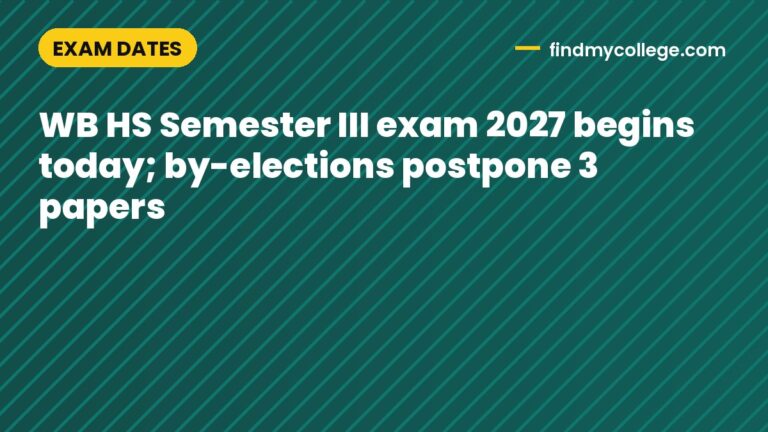 WB HS Semester III exam 2027 begins today; by-elections postpone 3 papers