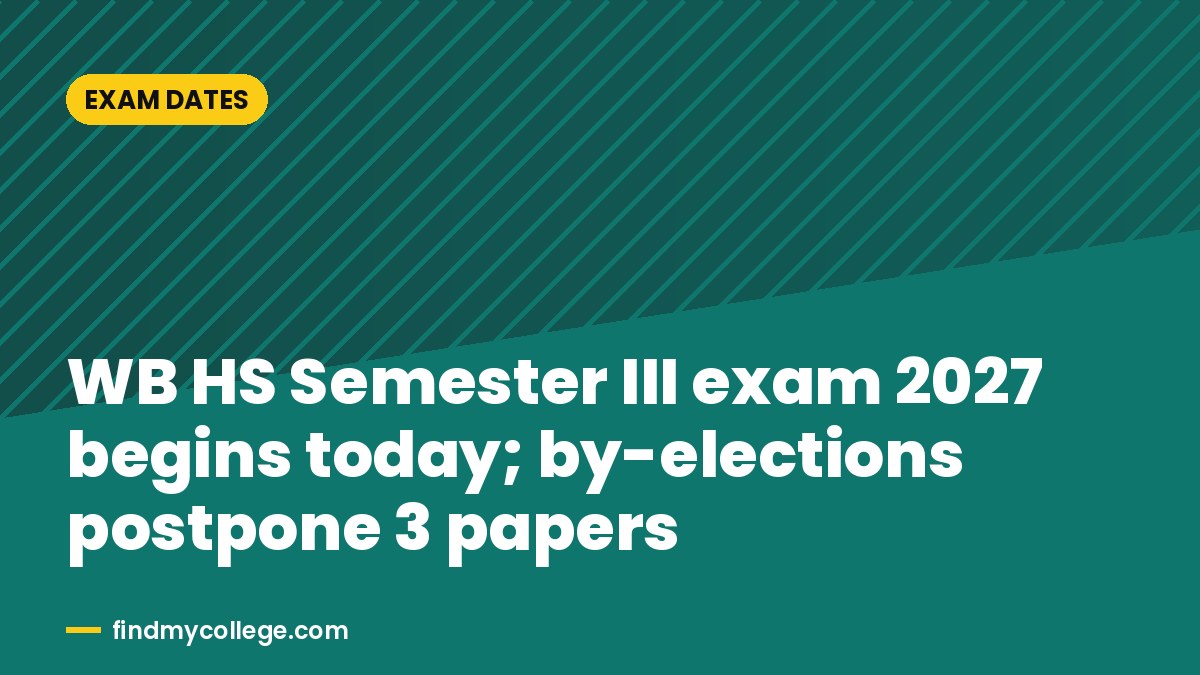 WB HS Semester III exam 2027 begins today; by-elections postpone 3 papers