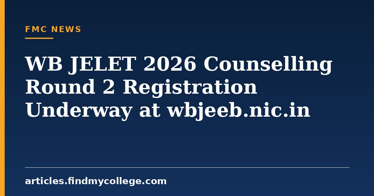 WB JELET 2026 Counselling Round 2 Registration Underway at wbjeeb.nic.in