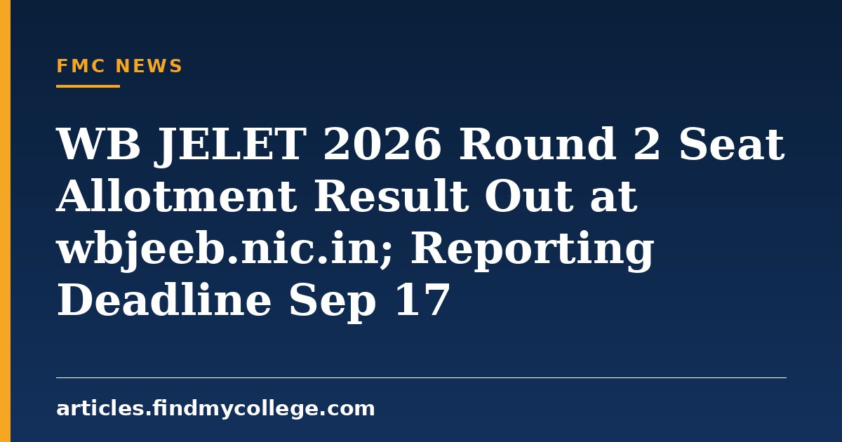 WB JELET 2026 Round 2 Seat Allotment Result Out at wbjeeb.nic.in; Reporting Deadline Sep 17
