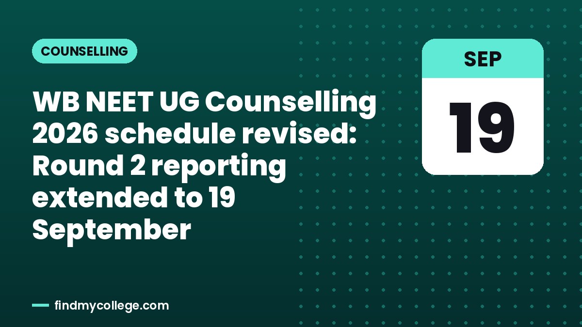 WB NEET UG Counselling 2026 schedule revised: Round 2 reporting extended to 19 September