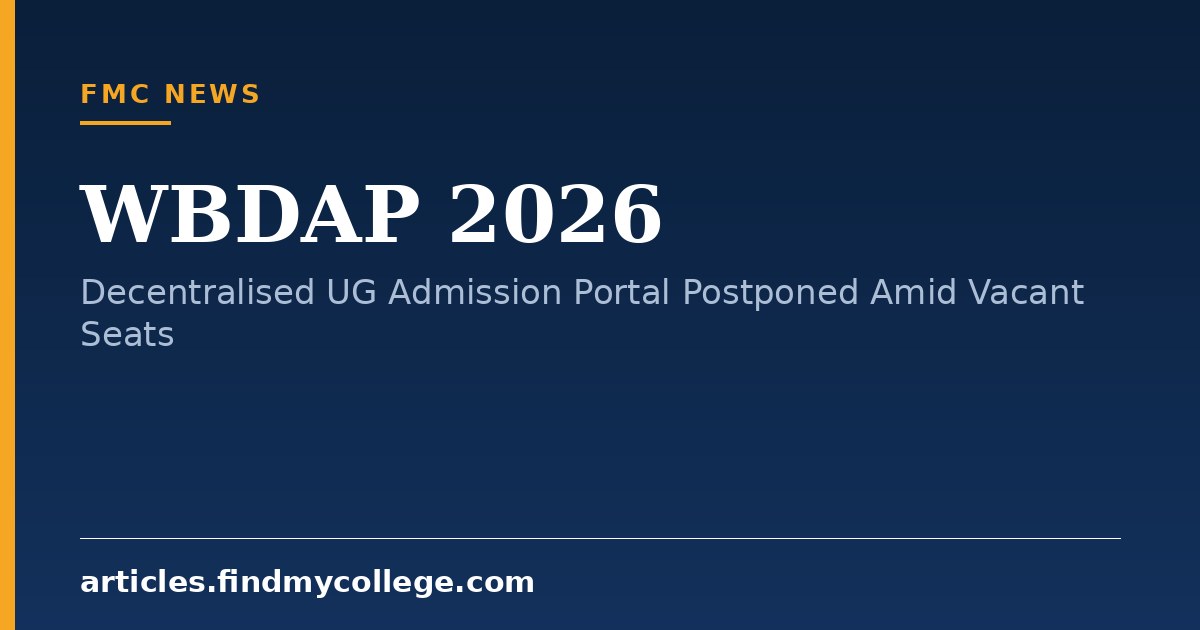 WBDAP 2026: Decentralised UG Admission Portal Postponed Amid Vacant Seats