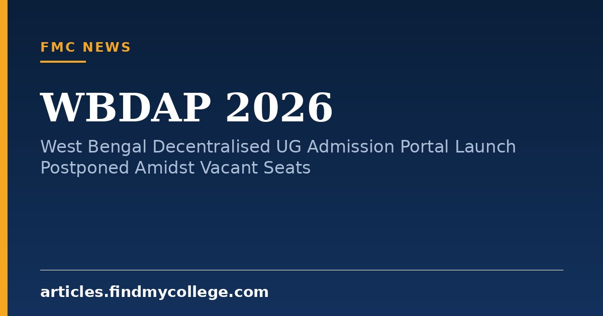 WBDAP 2026: West Bengal Decentralised UG Admission Portal Launch Postponed Amidst Vacant Seats