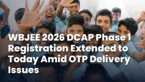 WBJEE 2026 DCAP Phase 1 Registration Extended to Today Amid OTP Delivery Issues