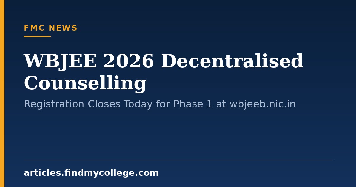 WBJEE 2026 Decentralised Counselling: Registration Closes Today for Phase 1 at wbjeeb.nic.in