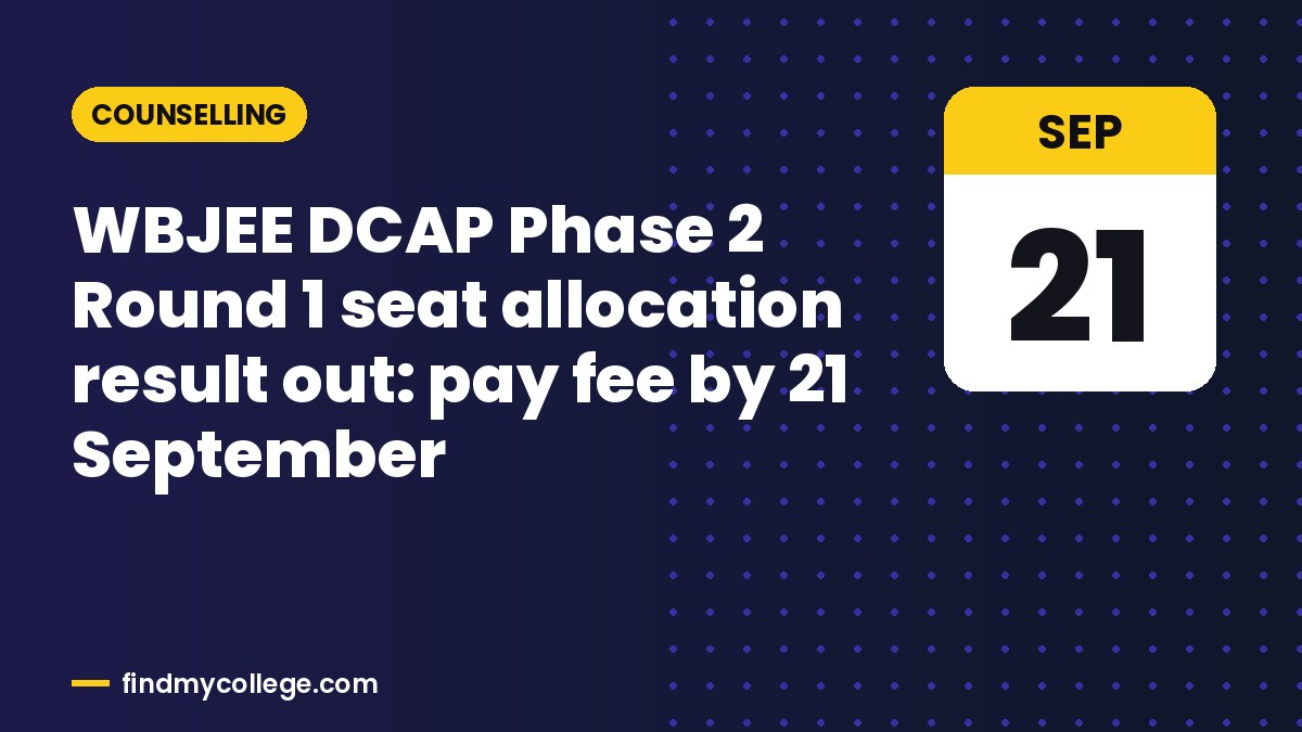 WBJEE DCAP Phase 2 Round 1 seat allocation result out: pay fee by 21 September
