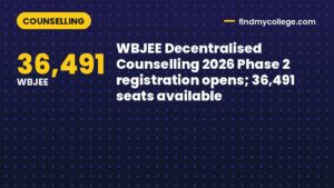 WBJEE Decentralised Counselling 2026 Phase 2 registration opens; 36,491 seats available