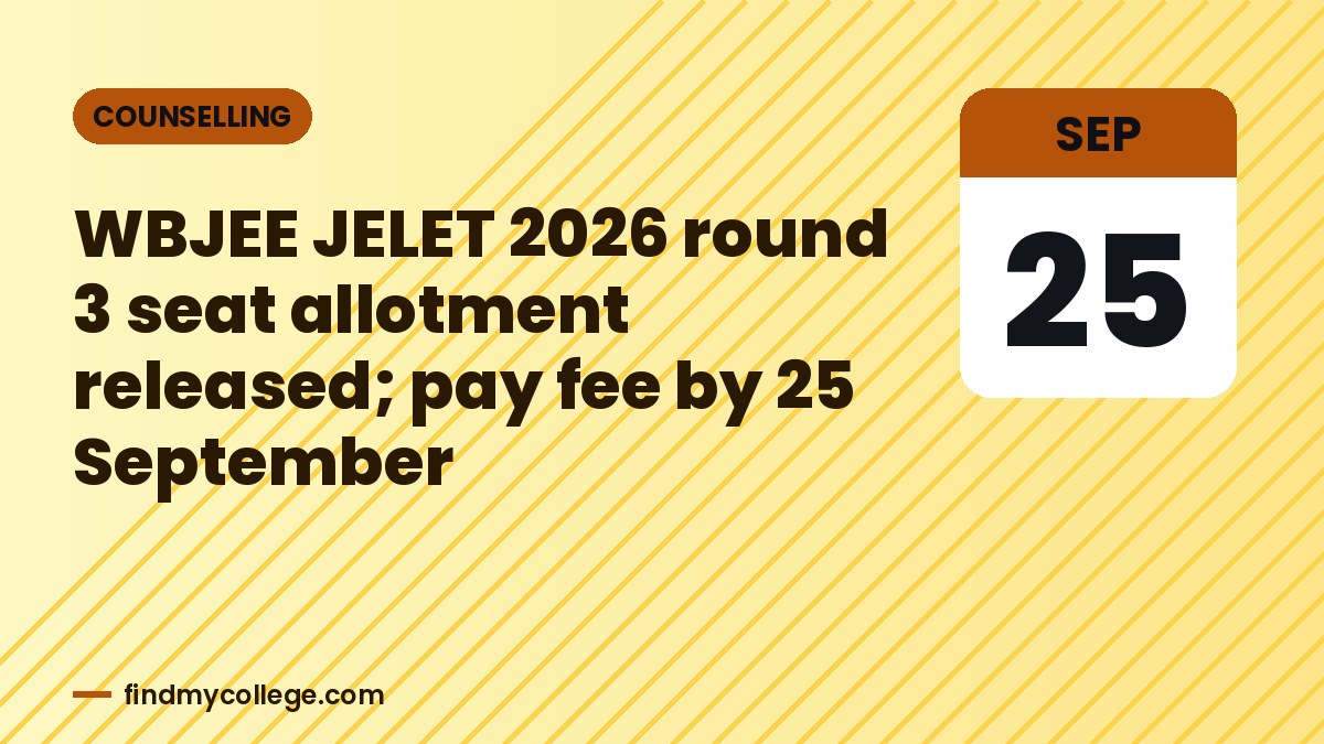 WBJEE JELET 2026 round 3 seat allotment released; pay fee by 25 September