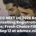 WBMCC NEET UG 2026 Round 2 Counselling Registration Begins; Fresh Choice Filling from Sep 12 at wbmcc.nic.in