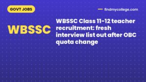 WBSSC Class 11-12 teacher recruitment: fresh interview list out after OBC quota change