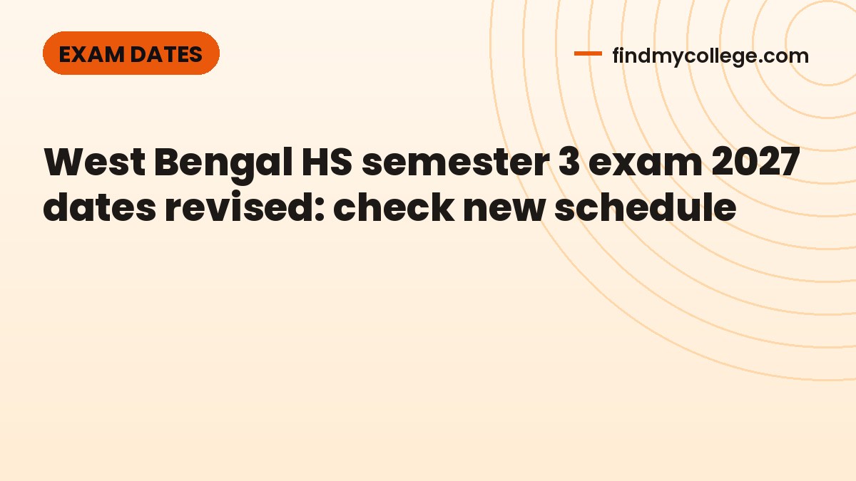 West Bengal HS semester 3 exam 2027 dates revised: check new schedule