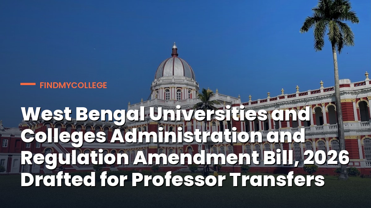 West Bengal Universities and Colleges Administration and Regulation Amendment Bill, 2026 Drafted for Professor Transfers