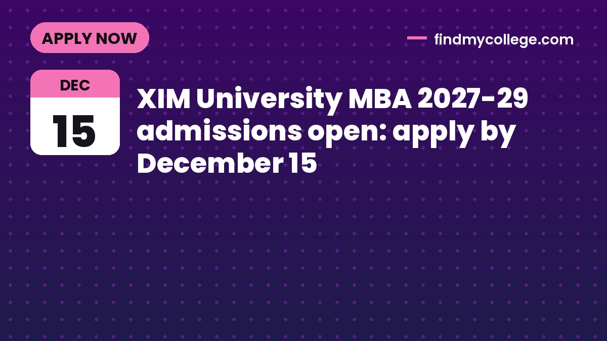 XIM University MBA 2027-29 admissions open: apply by December 15