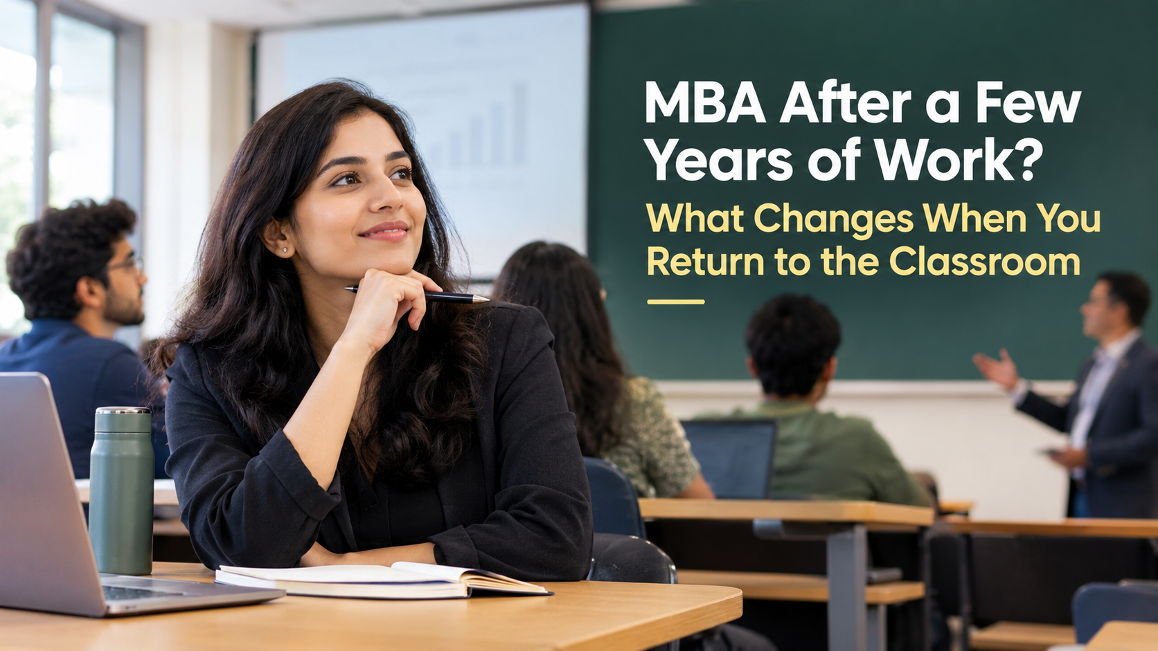 MBA After a Few Years of Work? What Changes When You Return to the Classroom