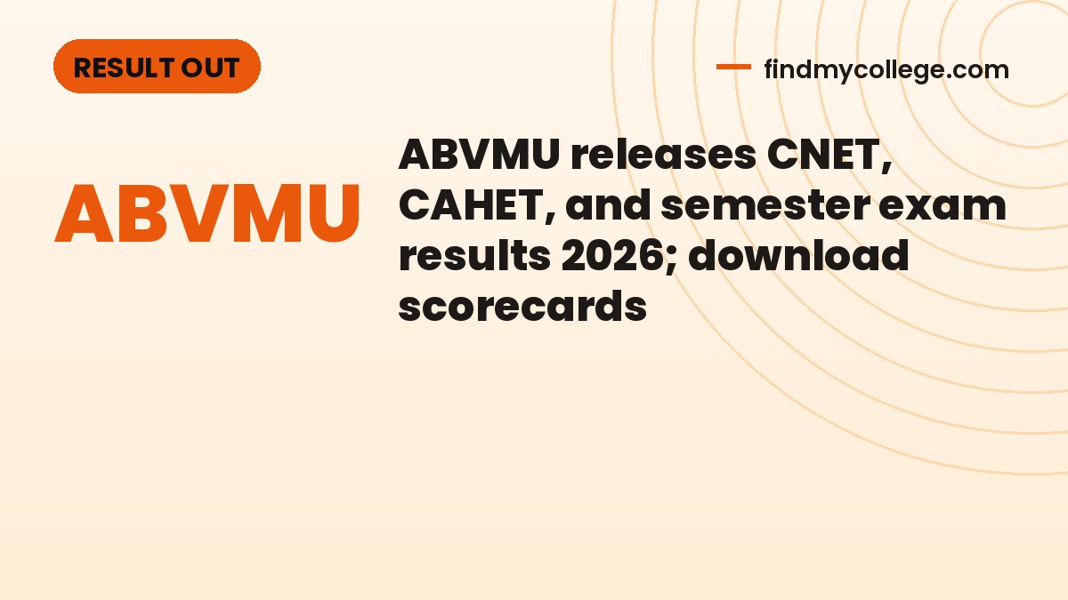 ABVMU releases CNET, CAHET, and semester exam results 2026; download scorecards
