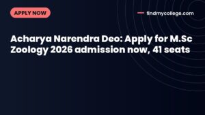 Acharya Narendra Deo: Apply for M.Sc Zoology 2026 admission now, 41 seats