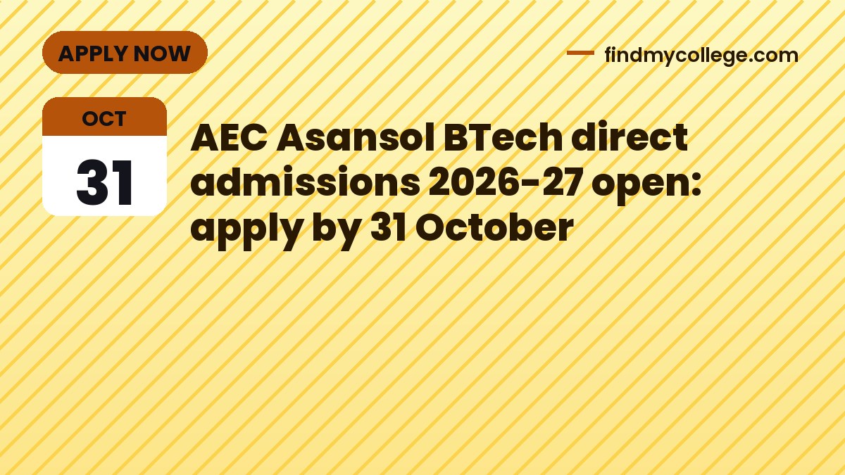 AEC Asansol BTech direct admissions 2026-27 open: apply by 31 October