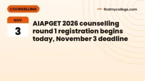 AIAPGET 2026 counselling round 1 registration begins today, November 3 deadline