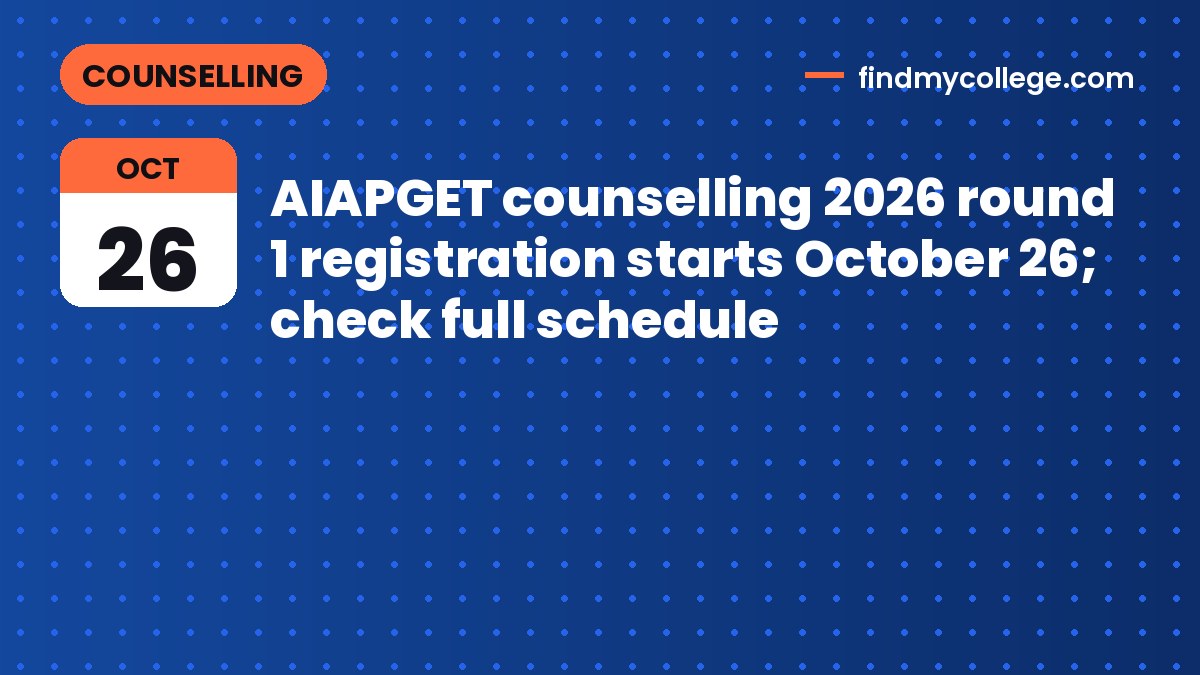 AIAPGET counselling 2026 round 1 registration starts October 26; check full schedule