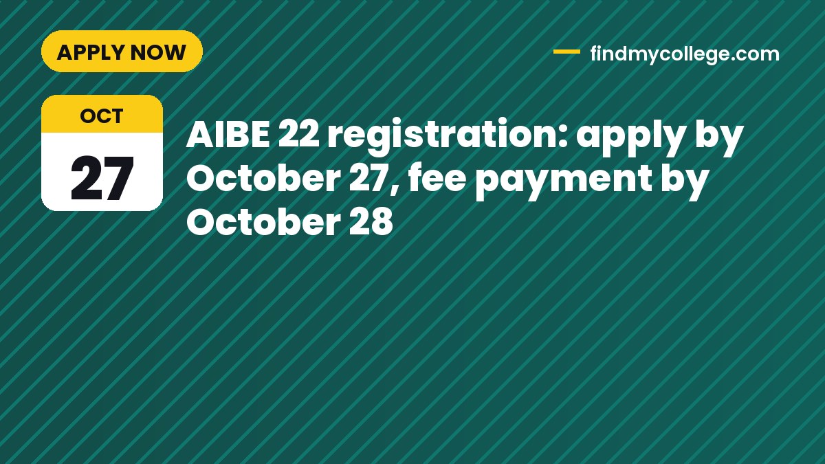 AIBE 22 registration: apply by October 27, fee payment by October 28