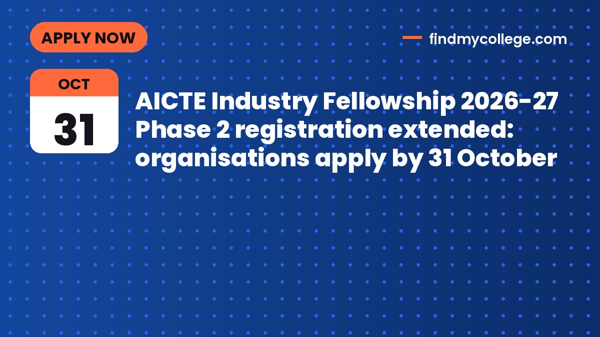 AICTE Industry Fellowship 2026-27 Phase 2 registration extended: organisations apply by 31 October