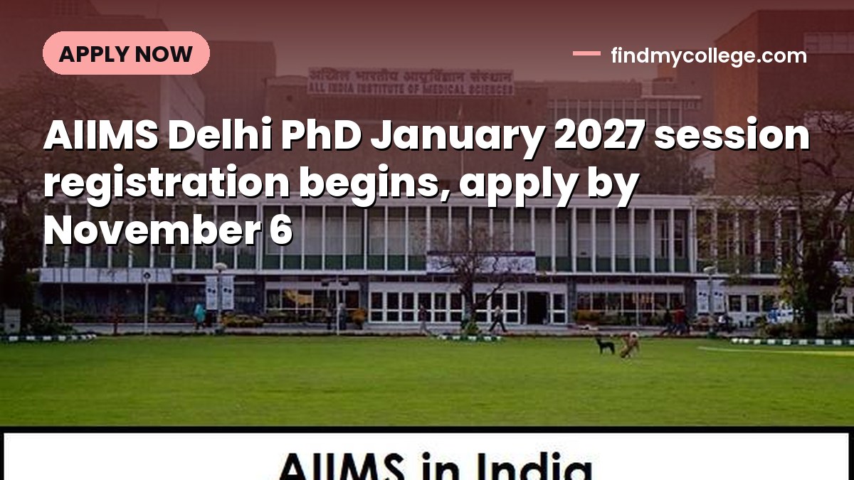 AIIMS Delhi PhD January 2027 session registration begins, apply by November 6