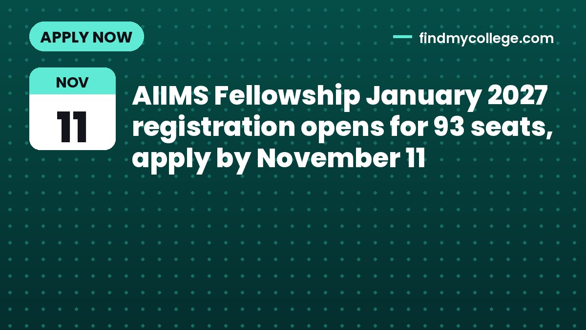 AIIMS Fellowship January 2027 registration opens for 93 seats, apply by November 11