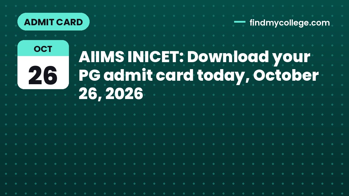 AIIMS INICET: Download your PG admit card today, October 26, 2026
