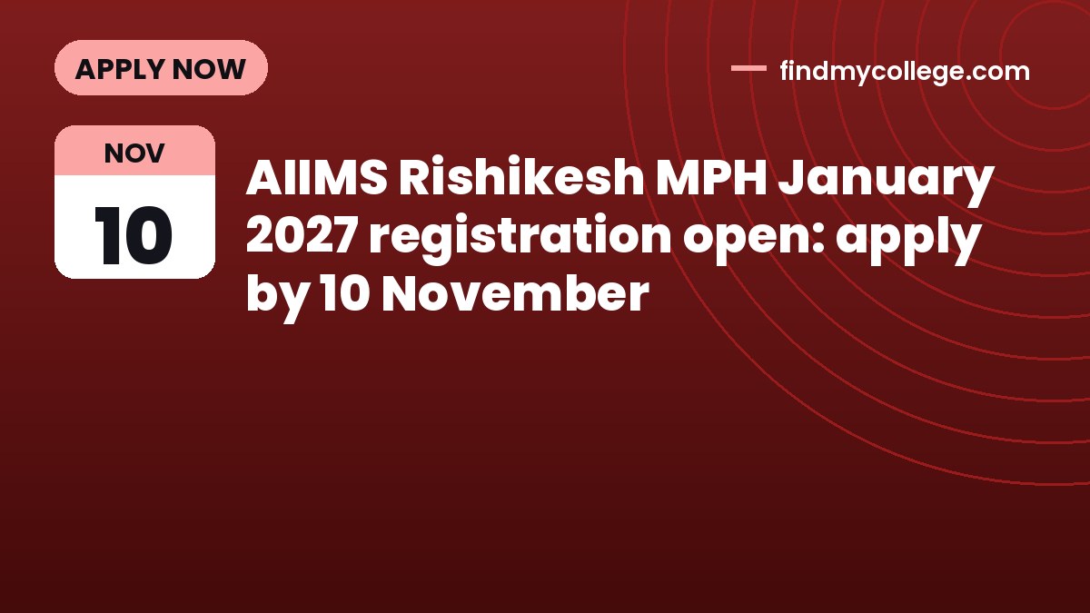 AIIMS Rishikesh MPH January 2027 registration open: apply by 10 November