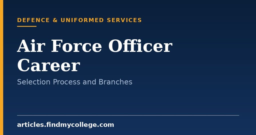 Air Force Officer Career: Roles, Selection Process and Branches