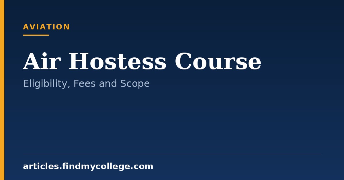 Air Hostess Course: Eligibility, Fees, Duration and Scope