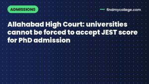 Allahabad High Court: universities cannot be forced to accept JEST score for PhD admission