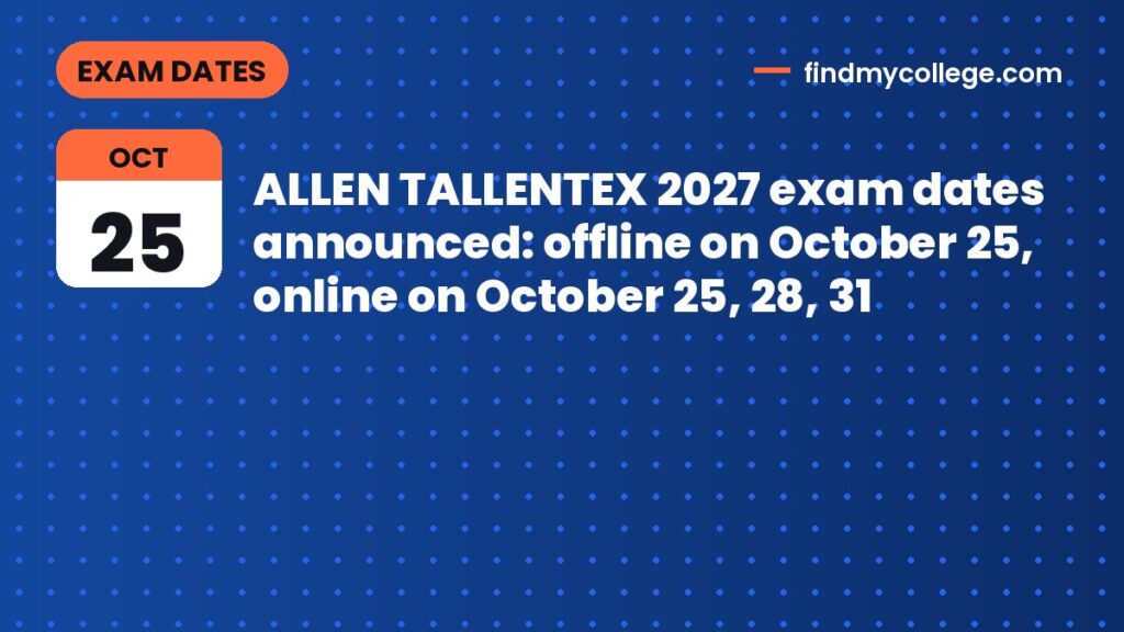 ALLEN TALLENTEX 2027 exam dates announced: offline on October 25, online on October 25, 28, 31