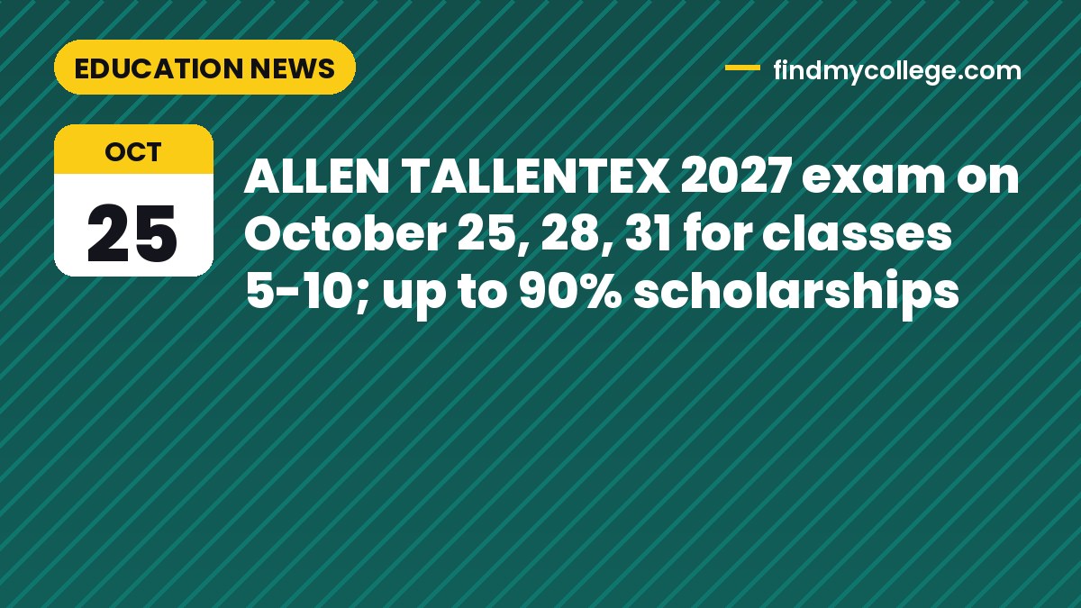ALLEN TALLENTEX 2027 exam on October 25, 28, 31 for classes 5-10; up to 90% scholarships