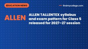 ALLEN TALLENTEX syllabus and exam pattern for Class 5 released for 2027–27 session