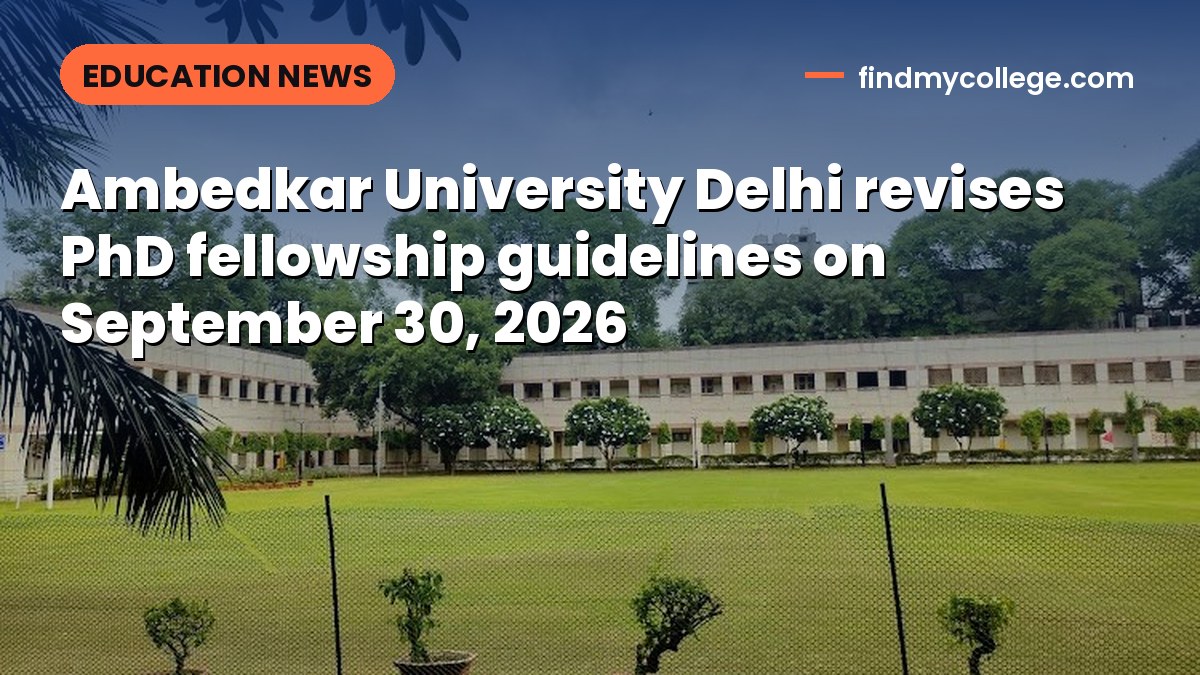 Ambedkar University Delhi revises PhD fellowship guidelines on September 30, 2026