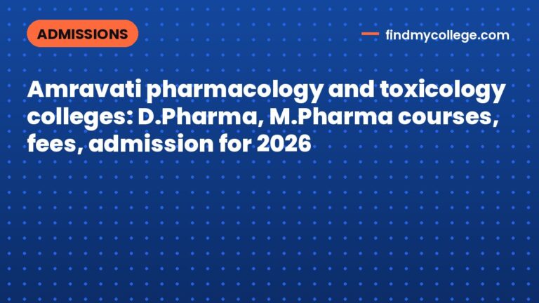 Amravati pharmacology and toxicology colleges: D.Pharma, M.Pharma courses, fees, admission for 2026