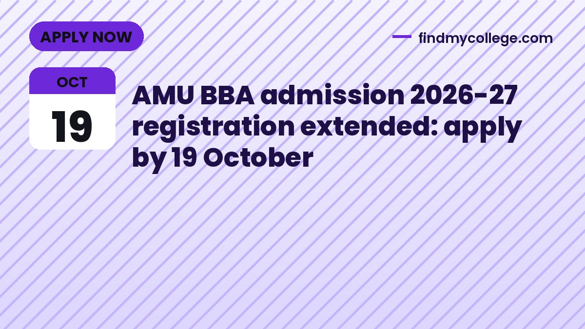 AMU BBA admission 2026-27 registration extended: apply by 19 October