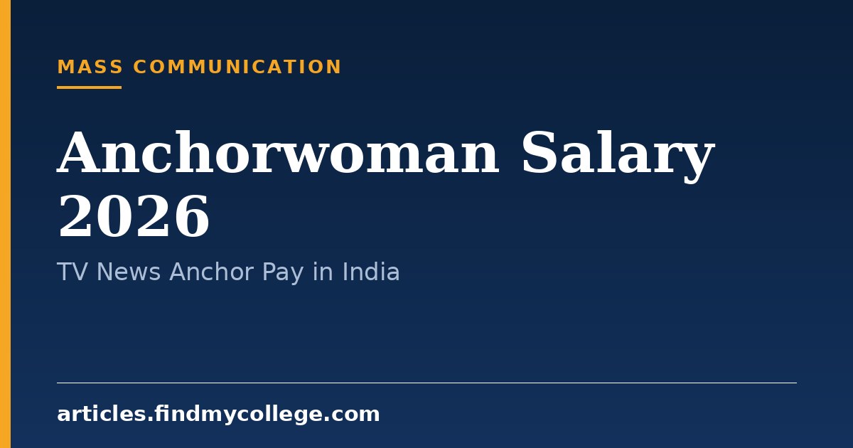Anchorwoman Salary 2026: TV News Anchor Pay Scale in India