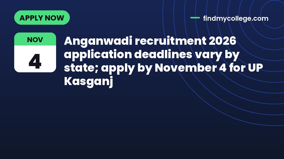 Anganwadi recruitment 2026 application deadlines vary by state; apply by November 4 for UP Kasganj