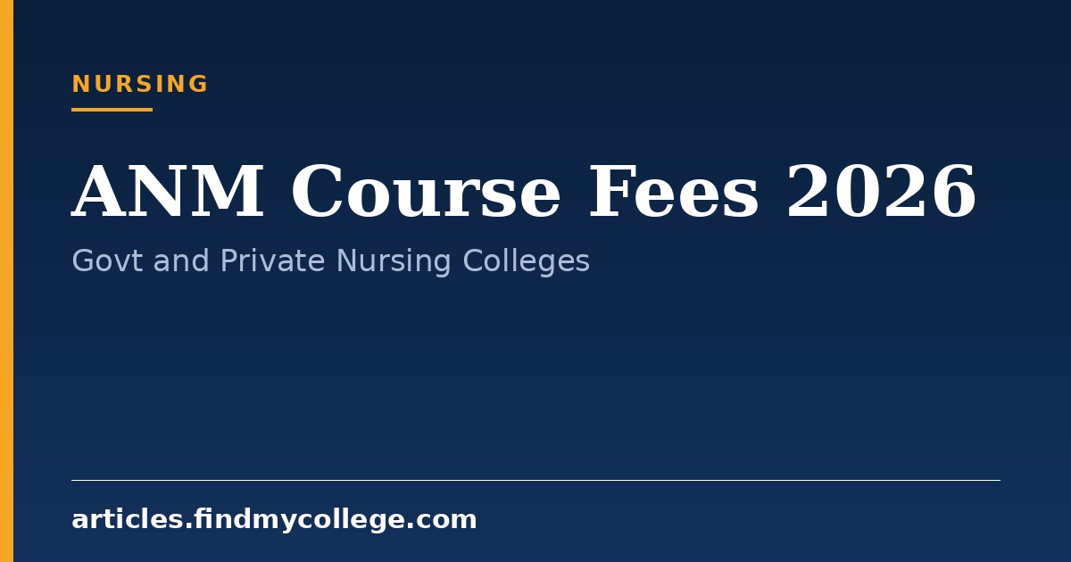 ANM Course Fees 2026: Govt and Private College Cost Breakdown