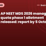 AP NEET MDS 2026 management quota phase 1 allotment released: report by 5 October