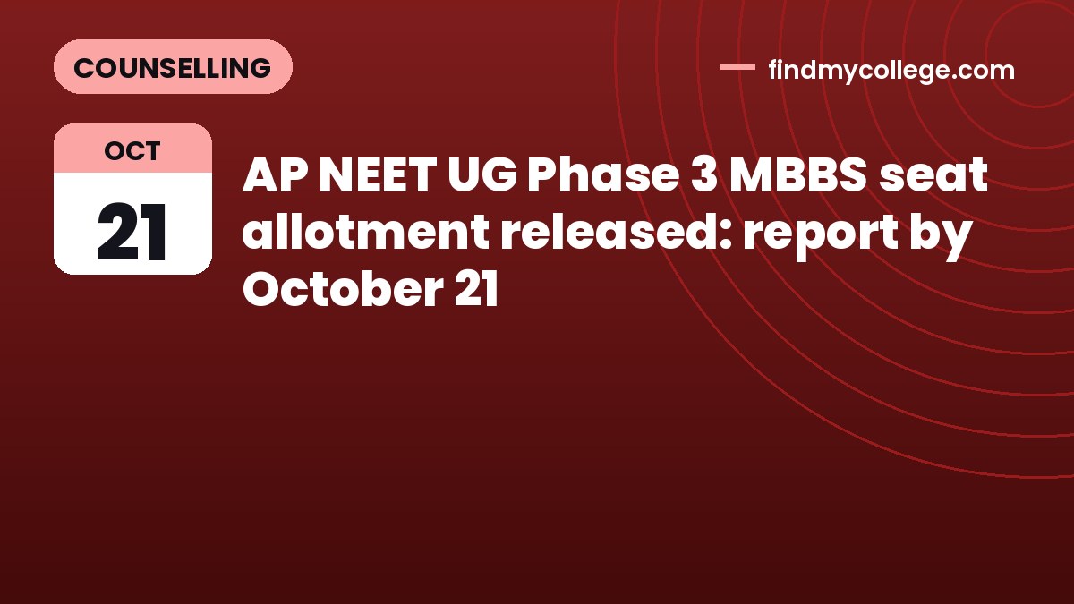 AP NEET UG Phase 3 MBBS seat allotment released: report by October 21