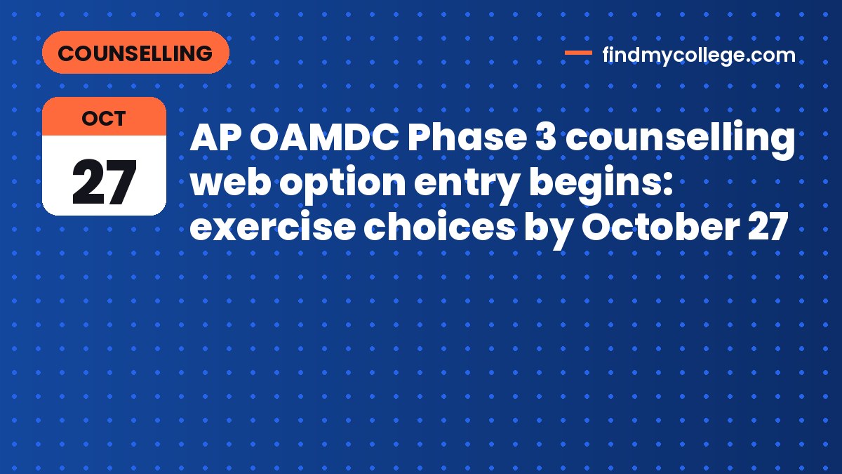 AP OAMDC Phase 3 counselling web option entry begins: exercise choices by October 27