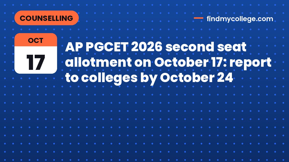 AP PGCET 2026 second seat allotment on October 17: report to colleges by October 24