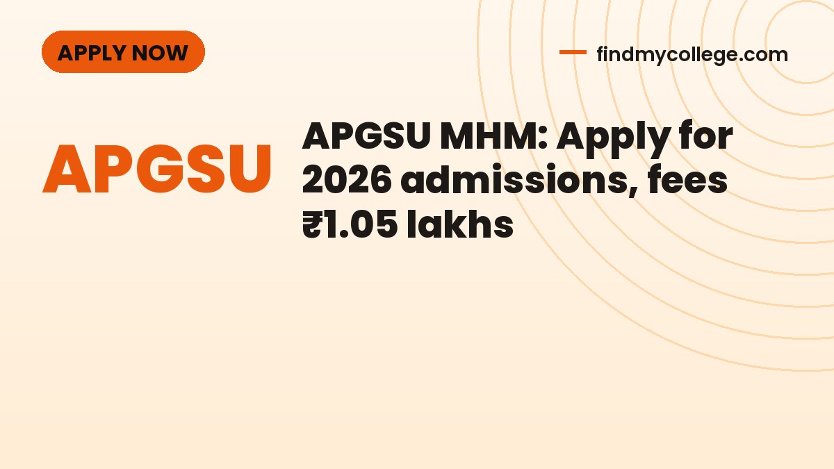 APGSU MHM: Apply for 2026 admissions, fees ₹1.05 lakhs