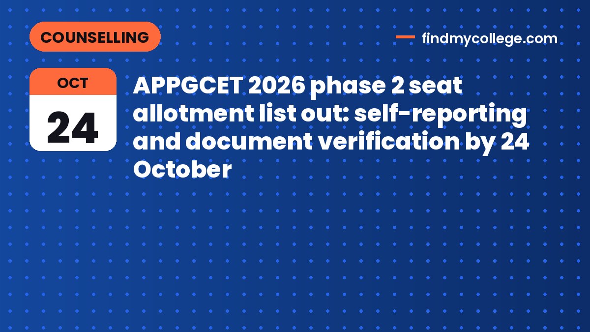 APPGCET 2026 phase 2 seat allotment list out: self-reporting and document verification by 24 October