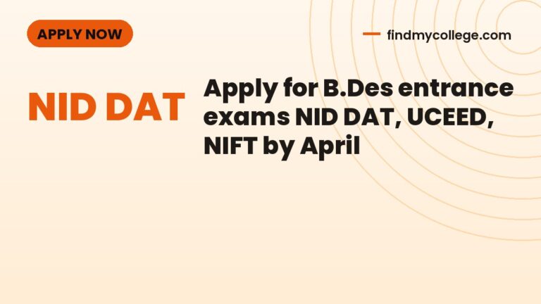 Apply for B.Des entrance exams NID DAT, UCEED, NIFT by April