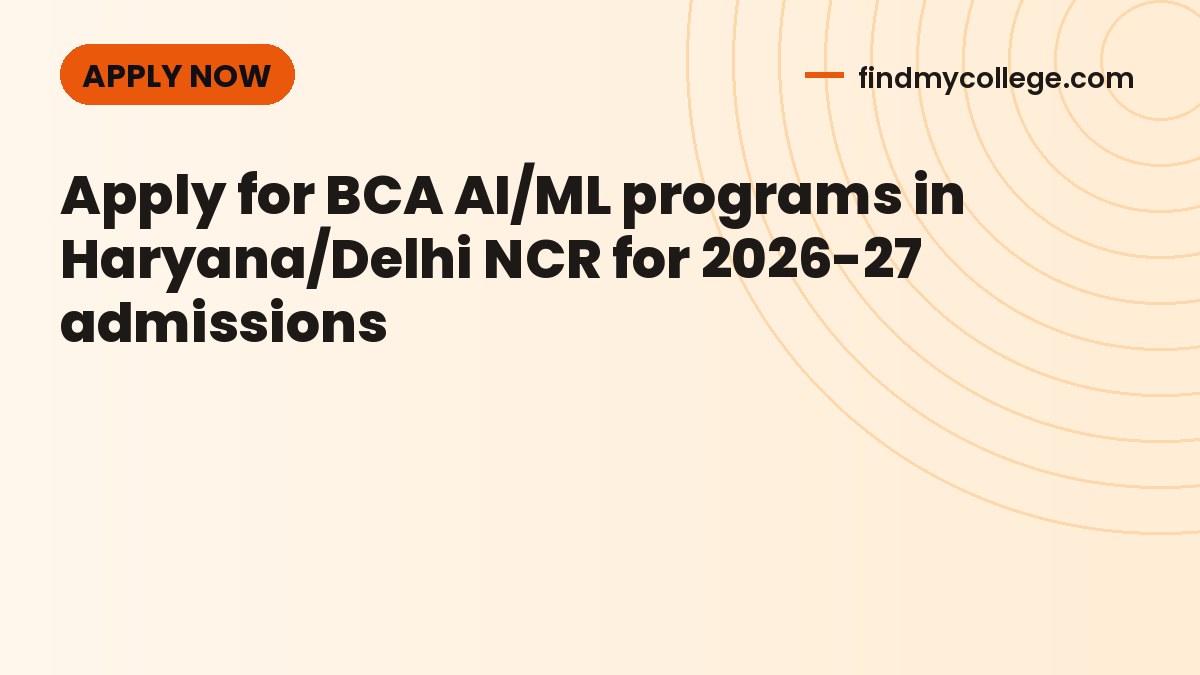 Apply for BCA AI/ML programs in Haryana/Delhi NCR for 2026-27 admissions