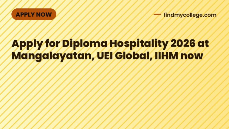 Apply for Diploma Hospitality 2026 at Mangalayatan, UEI Global, IIHM now